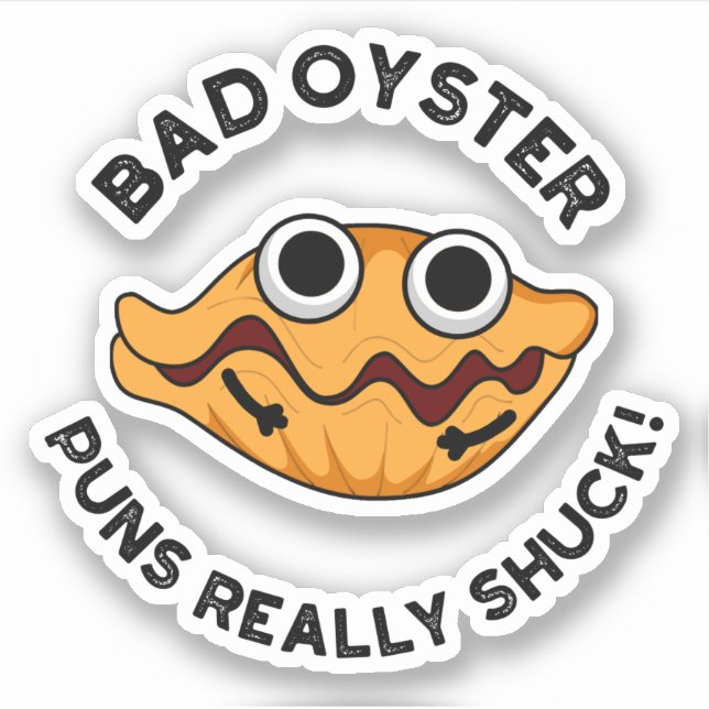 Bad Oyster Puns Really Shuck Funny Food Pun  Sticker (Front)