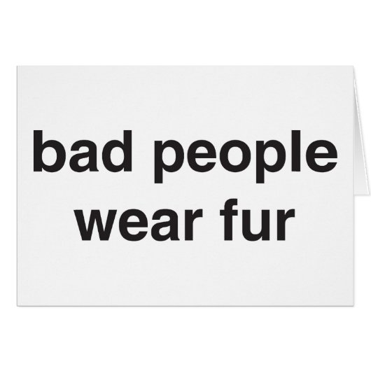 Bad People Wear Fur Card (Front Horizontal)