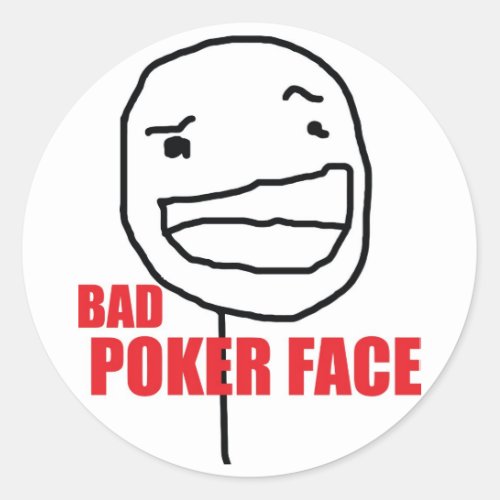 Bad Poker Face Classic Round Sticker