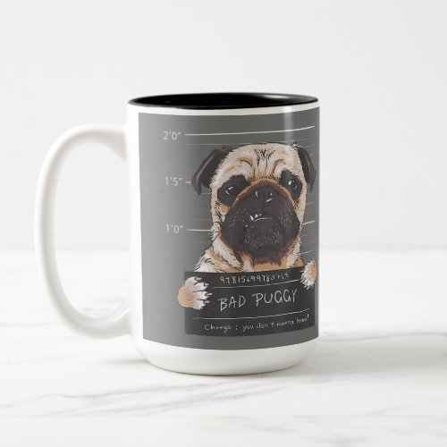 Bad Puggy Charge You Dont Wanna Know Dog Dad Pug  Two_Tone Coffee Mug