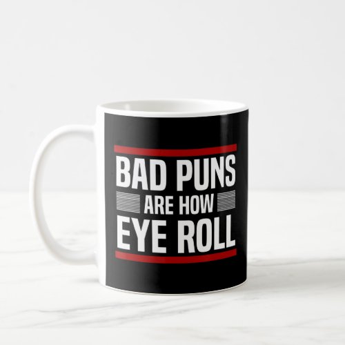 Bad Puns Are How Eye Roll Punny Fathers Day Dad Jo Coffee Mug