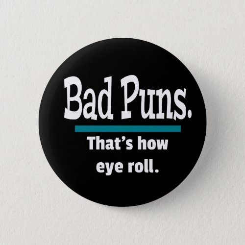 Bad Puns Eye Roll Funny Button