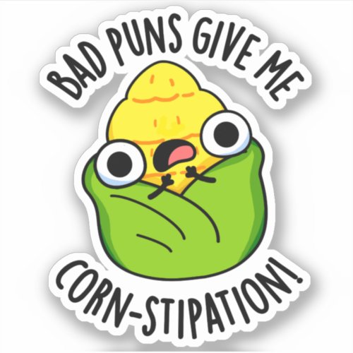 Bad Puns Give Me Corn_stipation Funny Corn Pun  Sticker