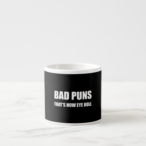 Bad Puns That Is How Eye Roll Funny Espresso Cup