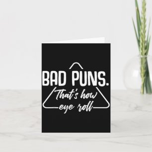 Bad Puns Thats How Eye Roll Funny Humor Sarcastic Card
