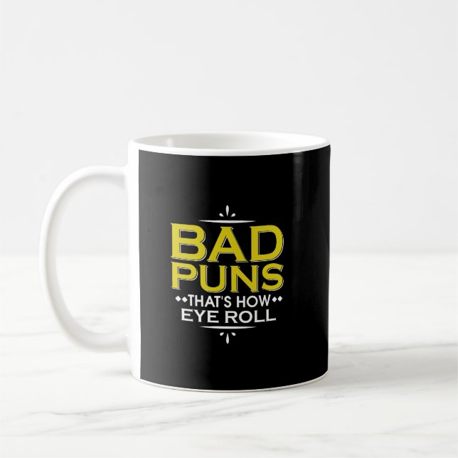 Bad Puns, That's How Eye Roll Funny Pun Coffee Mug (Left)