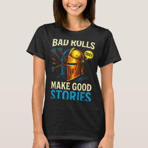 Bad Rolls Make Good Stories - Rpg Gaming Fun T-Shirt