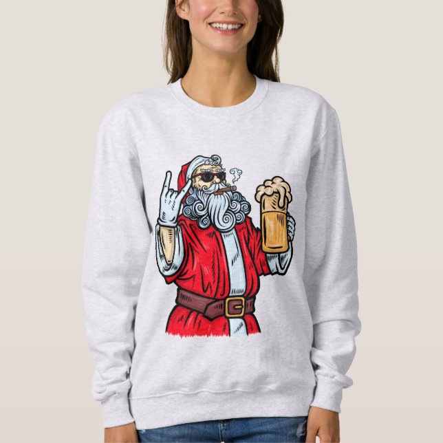 Bad Santa Claus, Rock, Beer and Cigar Sweatshirt (Front)