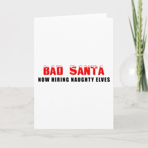 Bad Santa Now Hiring Naughty Elves Holiday Card