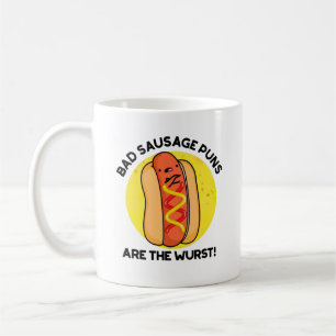 Bad Sausage Puns Are The Wurst Funny Hot Dog Pun  Coffee Mug