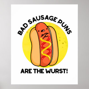Bad Sausage Puns Are The Wurst Funny Hot Dog Pun  Poster