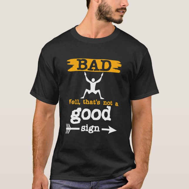 Bad Sign Funny Sarcastic Men Women Adult Teens T-Shirt (Front)