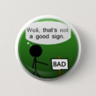Bad sign pinback button