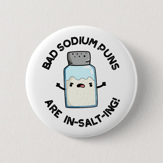 Bad Sodium Puns Are In-salt-ing Funny Salt Pun  Button (Front)