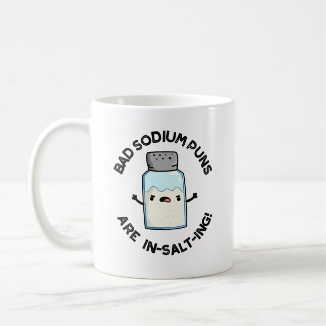 Bad Sodium Puns Are In-salt-ing Funny Salt Pun  Coffee Mug (Left)