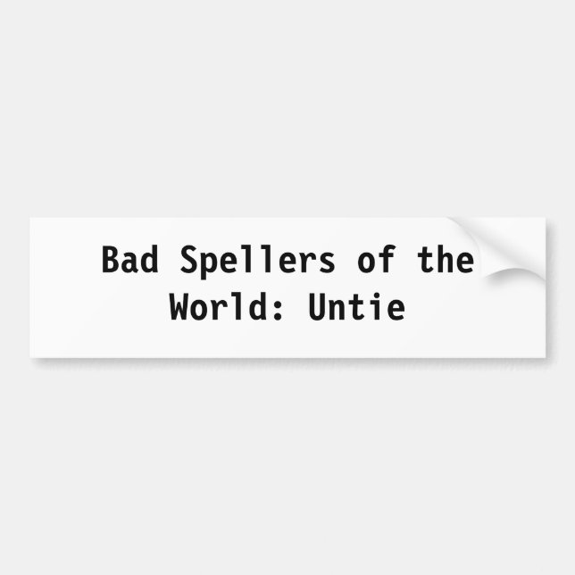Bad Spellers of the World Bumper Sticker (Front)