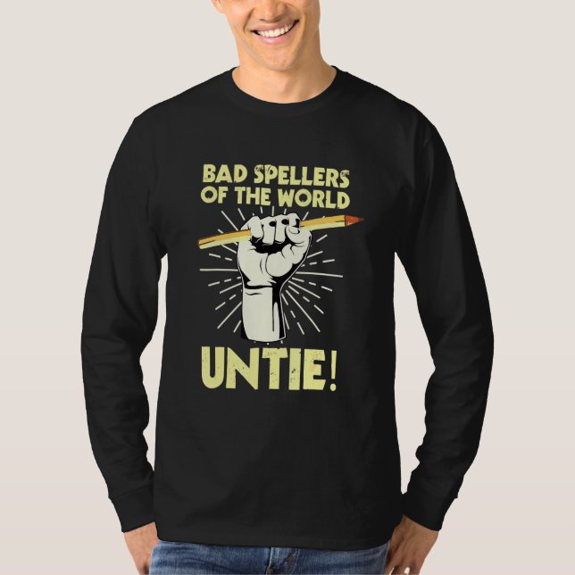 Bad Spellers Of The World Untie Dyslexic Dyslexia  T-Shirt (Front)