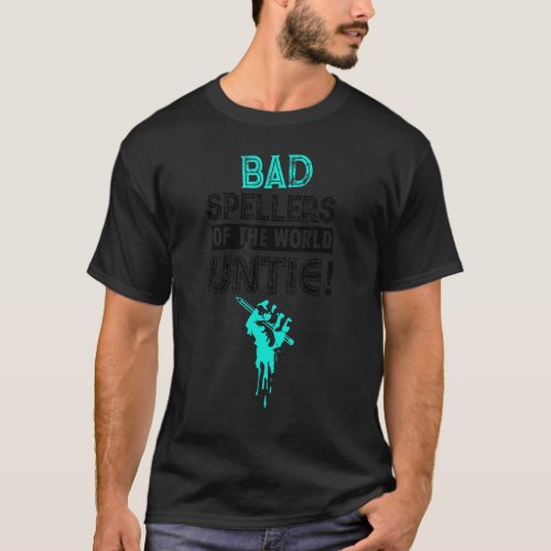 Bad Spellers Of The World Untie T_Shirt