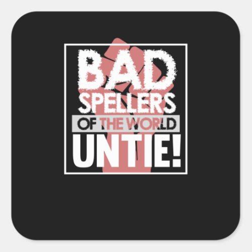 Bad Spellers Of World Dyslexia Awareness Therapist Square Sticker