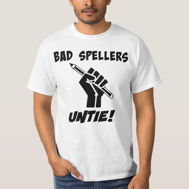 Bad Spellers Untie! Grammar Humor T-Shirt (Front)