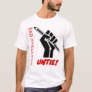 Bad Spellers Untie! Raised Fist Grammar Humor T-Shirt