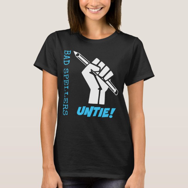 Bad Spellers Untie! Raised Fist Grammar Humor T-Shirt (Front)