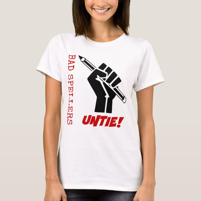 Bad Spellers Untie! Raised Fist Grammar Humor T-Shirt (Front)
