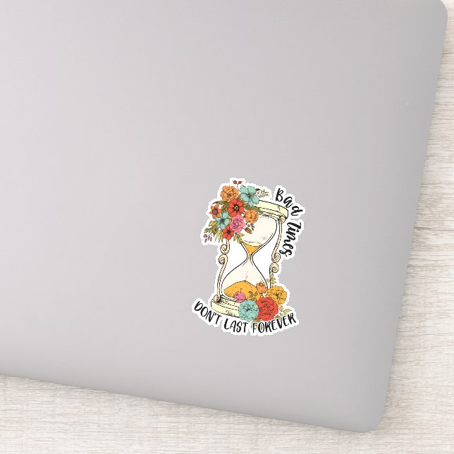 Bad Times Don't Last Forever Positive Sticker (Detail)