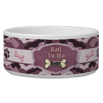Bad To Da Bone 2 Camo Dog Dish - Customize by Diva_Pets at Zazzle