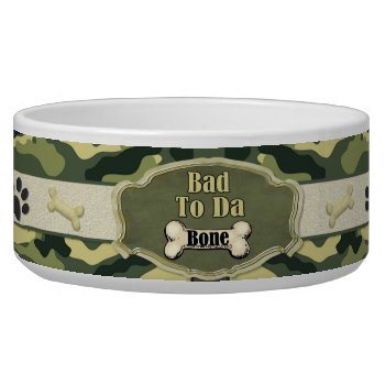 Bad To Da Bone Camo Dog Dish - Customize by Diva_Pets at Zazzle