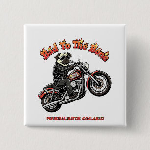 Bad To The Bone Biker Pug Pugly Attitude Button