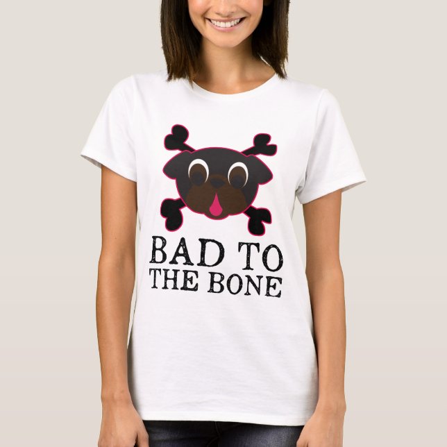 Bad To The Bone Black Pug Tee (Front)