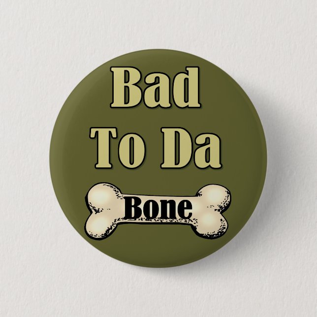 Bad To The Bone Button (Front)