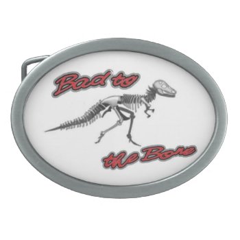 Bad To The Bone Dinosaur Belt Buckle by PattiJAdkins at Zazzle
