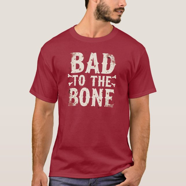 Bad to the Bone | Funny Halloween Skeleton T-Shirt (Front)