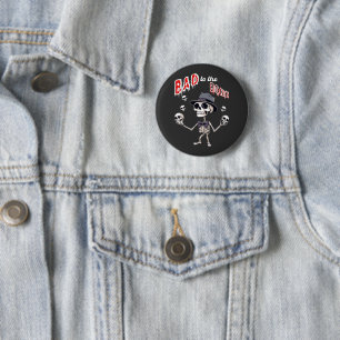 Bad to the bone, funny skeleton button