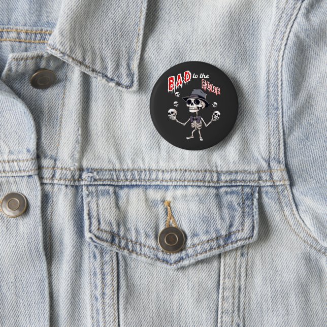 Bad to the bone, funny skeleton button (In Situ)