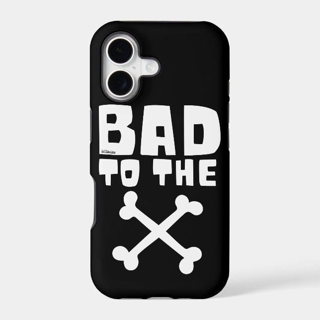BAD TO THE BONE                                    IPHONE CASE (Back)