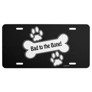 Bad to the Bone! paws License Plate