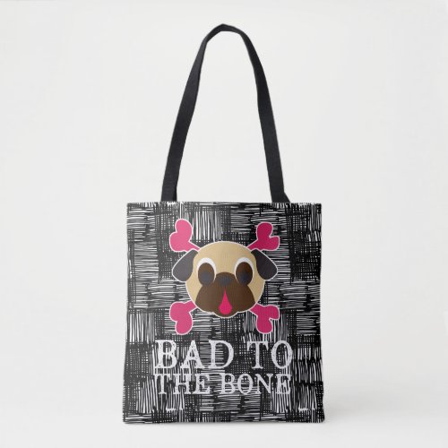Bad To The Bone Pug Crossbones Tote Bag