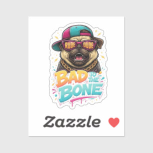Bad to the Bone Pug — Rude Dude Streetwear Design Sticker