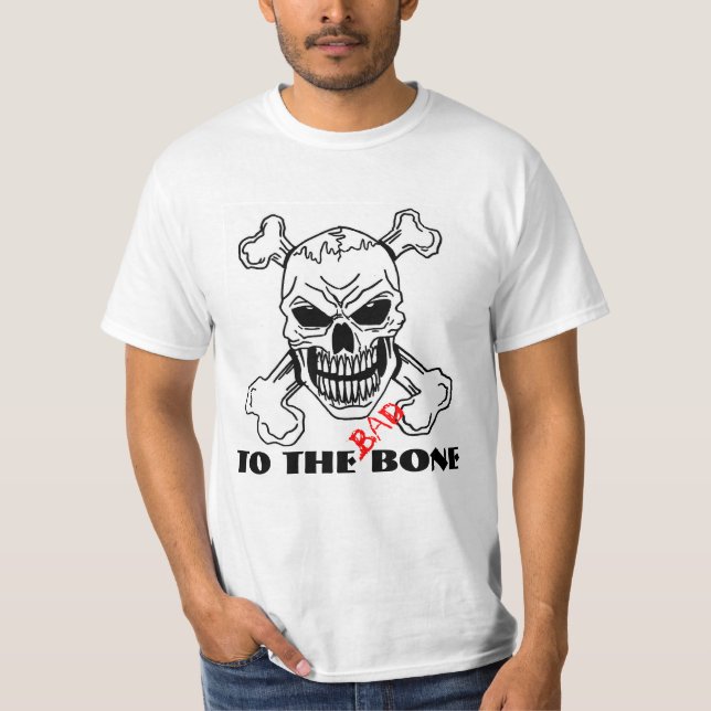 Bad to the bone T-Shirt (Front)