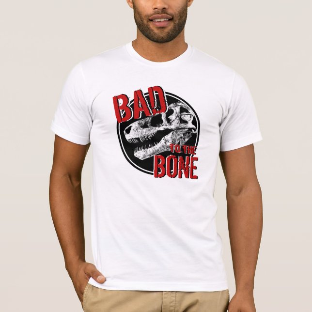 BAD to the BONE T-Shirt (Front)