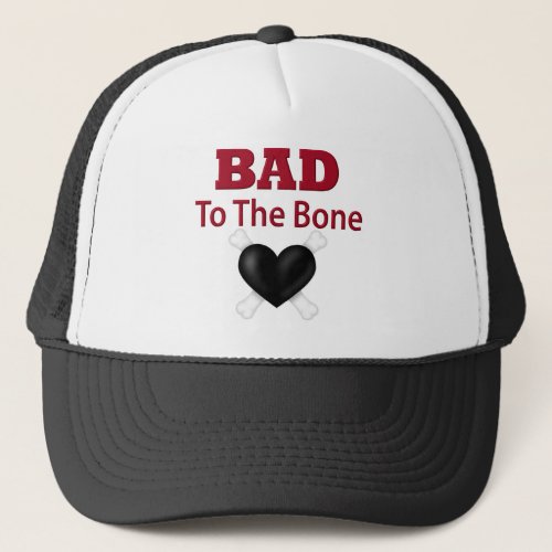 Bad to the bone trucker hat