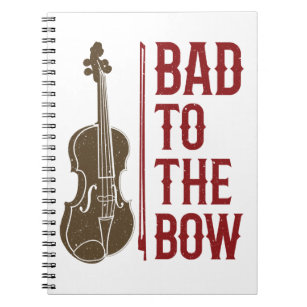 Bad to the Bow Violin Player Violinist Notebook