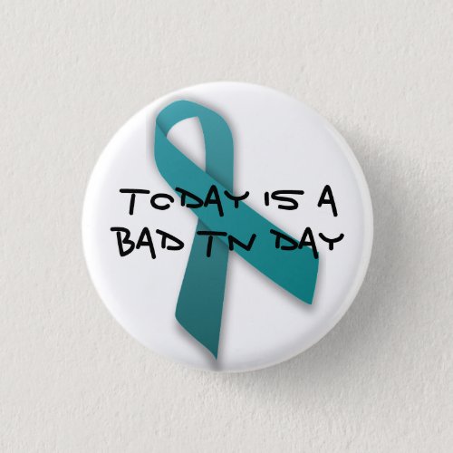 Bad Trigeminal Neuralgia Day Button