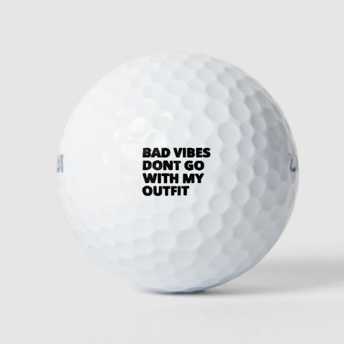 Bad Vibes Dont Go With My Outfit Funny Golf Balls