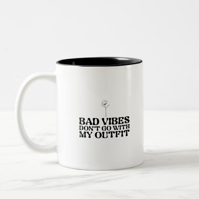Bad Vibes Don't Go With My Outfit Two-Tone Coffee Mug (Left)