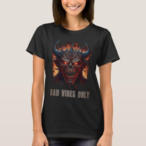 Bad Vibes Only  Quote Evil Demon Monster Skull Gra T_Shirt