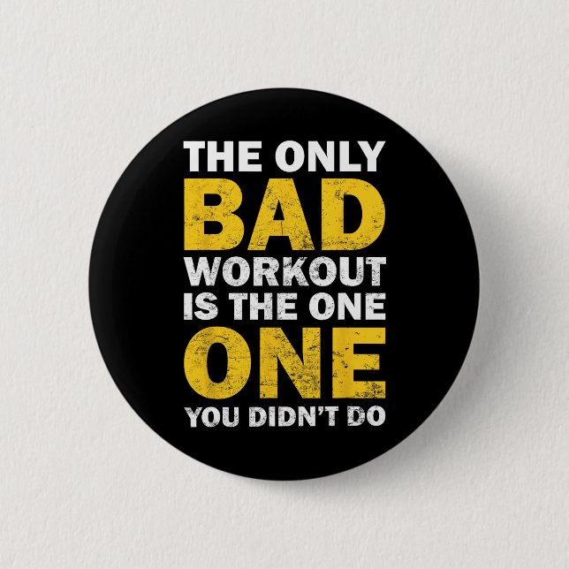Bad Workout - Inspired Bodybuilding Quote  Button (Front)